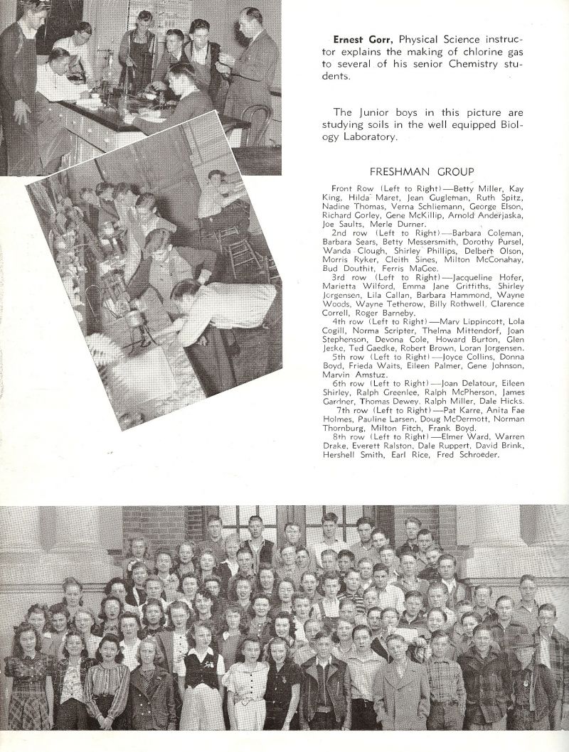 1942 Betty Miller, Kay King, Hilda Maret, Jean Gugleman, Ruth Spitz, Nadine Thomas, Verna Schliemann, George Elson, Richard Gorley, Gene McKillip, Arnold Anderjaska, Joe Saults, Merle Durner, Barbara Coleman, Barbara Sears, Betty Messersmith, Dorothy Pursel, Wanda Clough, Shirley Phillips, Delbert Olsson, Morris Ryker, Cleith Sines, Milton McConahay, Harold Douthit Jr., (Budd Douthit), Ferris Magee, Jacqueline Hofer, Marietta Wilford, EmmaJane Griffiths, Shirley Jorgensen, Lila Callan, Barbara Hammond, Wayne Woods, Wayne Tetherow, Billy Rothwell, Clarence Correll, Roger Barneby, Marv Lippincott, Lola Cogill, Norma Scrioter, Thelma Mittendorf, Joan Stephenson, Devona Cole, Howard Burton, Glen Jeske, Ted Gaedke, Robert Brown, Lorean Jorgensen, Joyce Delatour, Eileen Shirley, Ralph Greenlee, Ralph McPherson, James Gardner, Thomas Dewey, Ralph Miller, Dale Hicks, Pat Karre, AnitaFae Holmes, Pauline Larsen, Doug McDermott, Dorman Thornburg, Milton Fitch, Frank Boyd, Elmer Ward, Warren Drake, Everett Ralston, Dale Ruppert, David Brink, Hershell Smith, Earl Rice, Fred Schroeder, Instructor Ernest Gorr.