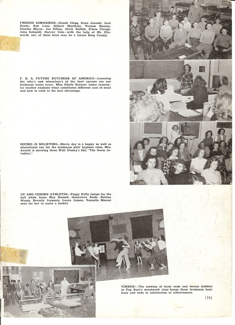 1947 Denzil Clegg, Dean Janeski, Jack Kostic, Bob Lane, Gilbert Morthole, Vernon Hansen, Charles Mayer, Joe Dillon, Alvin Bollish, Elwin Clough, John Schmidt, Harvey Cole, Ellsworth. Gloria Bremer. Arnold. Peggy Kelly, Anna May Russell, Genevieve Seals, Shirley Woods, Beverly Jurgens, Laura Jepsen, Vernelle Mercer, Nell Mercer, Pop Burt. Klyte Burt.