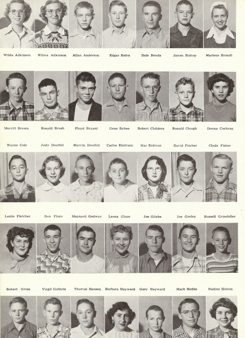 1953 Wilda Adkinson, Wilma Adkinson, Allan Anderson, Edgar Bairn, Merritt Brown, Ronald Brush, Floyd Bryant, Gene Bybee, Dale Benda, James Bishop, Marlene 
Brandt, Gene Bybee, Robert Childers, Ronald Clough, Donna Cochran, Clyde Fisher, David Fischer, Mar Erdman, Carlos Ekstrum, Leona Glaze, Joe Gliebe, Joe Gorley, Russell Griesfeller, Wayne Cole, Judy Douthit, Marvin Doughit, Leslie Fletcher, Don Floro, Maynard Gadway, Robert Gross, Virgil Guthrie, Thorval Hansen, Barbara Hayward, Gary Hayward, Mack Hedke, Nadine Hinton, 