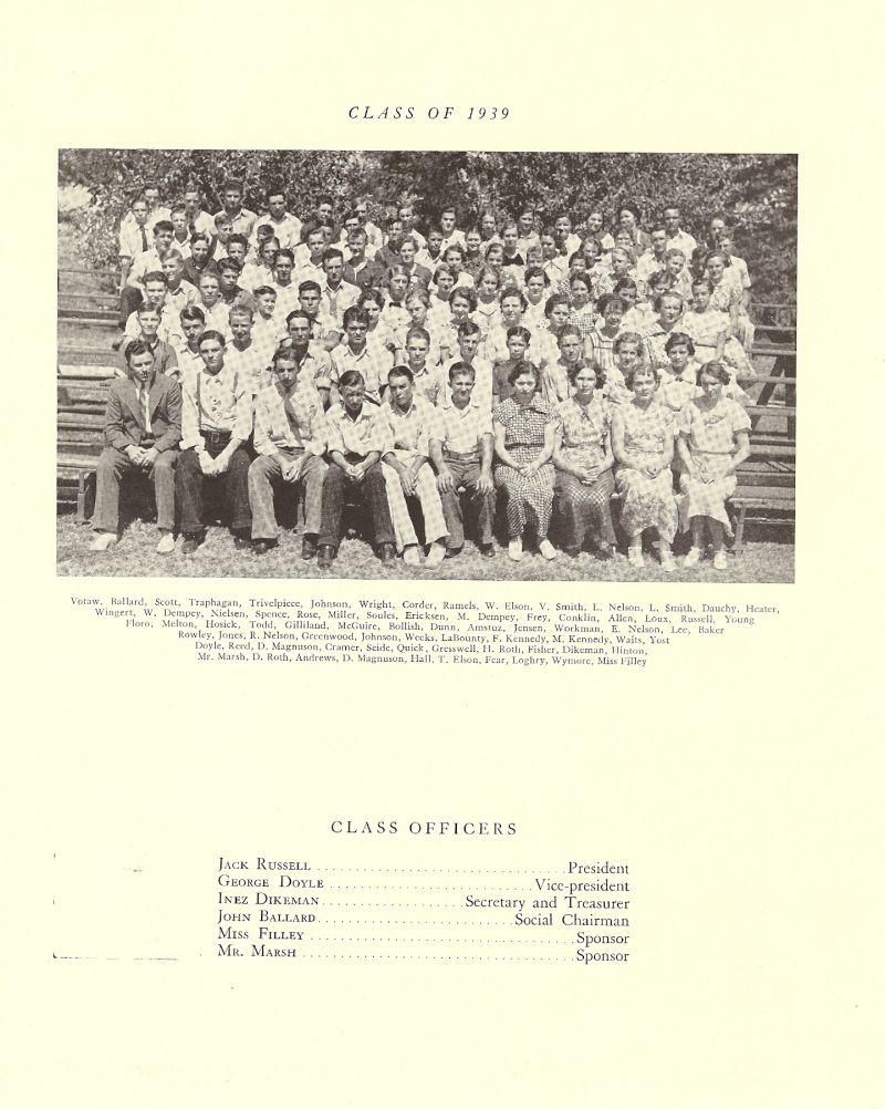 Volume_IV Votaw, John Ballard, Scott, Joseph Traphagan, Maurice Trivelpiece, Alvah Johnson, Wright, Corder, Velma Ramels, Wilma Elson, Virginia Smith, LaVaughn Nelson, Lillian Smith, Dauchy, Russel Heater, Wingert, Wilber Dempcy, Arthur Nielsen, Spense, Rose, Valarian Miller, Oscar Soules, Erik Ericksen, Margie Dempcy, Nelda Frey, Conklin, Pearl Allen, Mildred Loux, Jack Russell, Walter Young, Lyle Floro, Alan Melton, Harion Hosick, Eldon Todd, Wayne Gilliland, Mylor McGuire, Theda Bollish, Ruth Dunn, June Amstuz, Joyus Jensen, Merle Workman, Edna Nelsen, Lee, Hildegarde Baker, Joseph Rowley, Alfred Jones, Richard Nelson, Kenneth Greenwood, Ardys Johnson, Weeks, LaBounty, Florence Kennedy, M Kennedy, Waits, Maxine Yost, George Doyle, Frank Reid, Dale Magnuson, Cramer, John Seide, Clifford Quick, Gresswell, Howard Roth, Marvin Fisher, Inez Dikeman, Ruth Hinton, Sponsor Warren Marsh. Donald Roth, Chester Andrew, D Magnuson, John Hall, Thomas Elson, Fear, Leona Loghry, Edith Wymore, Sponsor Marjorie Filley.