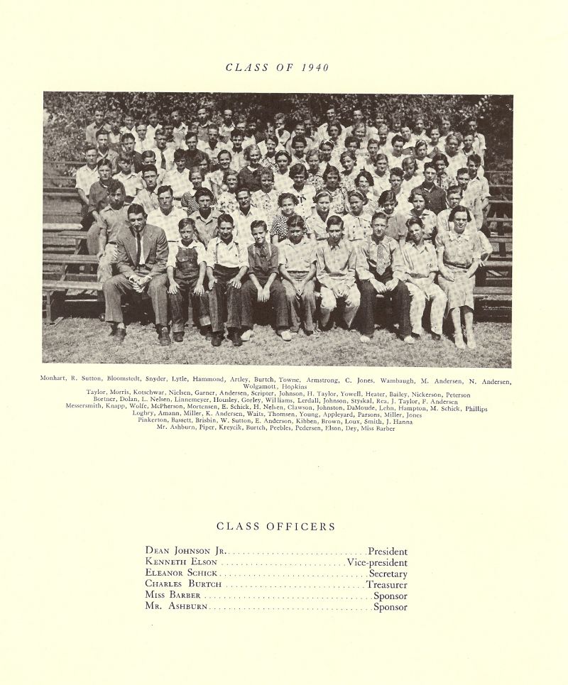 Volume_IV Billy Monhart, R Sutton, Edward Bloomstedt, Orville Snyder, Kenneth Lytle, Richard Hammond, Artley, Charles Burtch, Melvin Towne, Alfred Armstrong, Clifford Jones, Leta Wambaugh, M Andersen, N Andersen, Alice Wolgamott, Bernard Hopkins, Helen Taylor, Kenneth Morris, Paul Kotschwar, Vern Nielsen, Robert Gardner, Harold Andersen, Robert Scripter, Dean Johnson, Orville Styskal, Rea, Joy Taylor, F Andersen, Melvin Bortner, Yowell, Heater, Madeline Bailey, Nickerson, Gerald Peterson, Dolan, Leroy Nelsen, Lewis Linnemeyer, Emmert Housley, Wilma Gorley, Lucille Williams, Lerdall, Margaret Johnson, Lee Messersmith, Knapp, Kenneth Wolfe, Duane McPherson, Helen Mortensen, Eleanor Schick, Helen Nelsen, Genevieve Clawson, Johnston, Theresa DaMoude, Dorothy Lehn, Hampton, Merna Schick, Earl Phillips, Loghry, Hugh Amann, Ruth Miller, Katherine Andersen, LaVay Waits, Thomsen, Elvina Young, DeVere Appleyard, Otto Parsons, Eula Miller, Kenneth Jones, Harry Pinkerton, Gordon Bassett, Brisbin, W Sutton, E Anderson, Shirley Kibben, Brown, Loux, Dorothy Smith, J Hanna, Sponsor Clifford Ashburn. Clifford Piper, Edward Kreycik, Billie Burtch, Dewaine Peebles, Gerald Petersen, Kenneth Elson, Wayne Dey, Sponsor Barbara Barber.