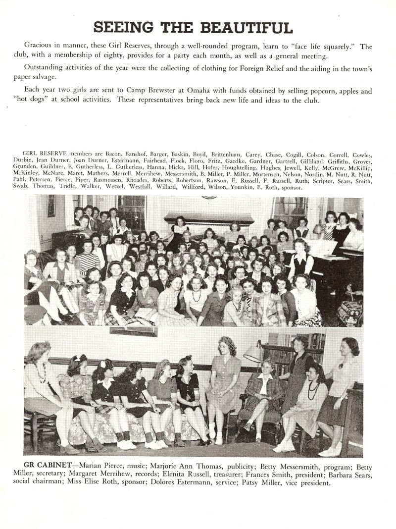 1944 Bacon, Banzhof, Barger, Baskin, Boyd, Brittenham, Carey, Chase, Cogill, Colson, Correll, Cowles, Jean Durbin, Joan Durner, Durner, Estermann, Fairhead, Flock, Floro, Fritz, Gaedke, Gardner, Gartrell, Cilliland, Griffiths, Groves, Grunden, Guildner, e Gutherless, L Gutherless, Hanna, Hicks, Hofer, Houghtelling, Hughes, Jewell, Kelly, McGrew, McKillip, KcKinley, McNare, Maret, Mathers, Merrell, Merrihew, Messersmith,, B Miller, P Miller, Mortensen, Nelson, Nordin, M Nutt, R Nutt, Pahl, Petersen, Pierce, Piper, Rasmussen, Rhoades, Roberts, Robertson, Rawson, E Russell, F Russell, Ruth, Scripter, Sears, Smith, Swob, Thomas, Tridle, Walker, Wetzel, Westfall, Willard, Willford, Wilson, Younkin, Sponsor Elsie Roth. Marian Pierce, Marjorie Thomas, Betty Messersmith, Betty Miller, Margaret Merrihew, Elenita Russell, Frances Smith, Barbara Sears, Dolores Estermann, Patsy Miller, Pat Miller, 